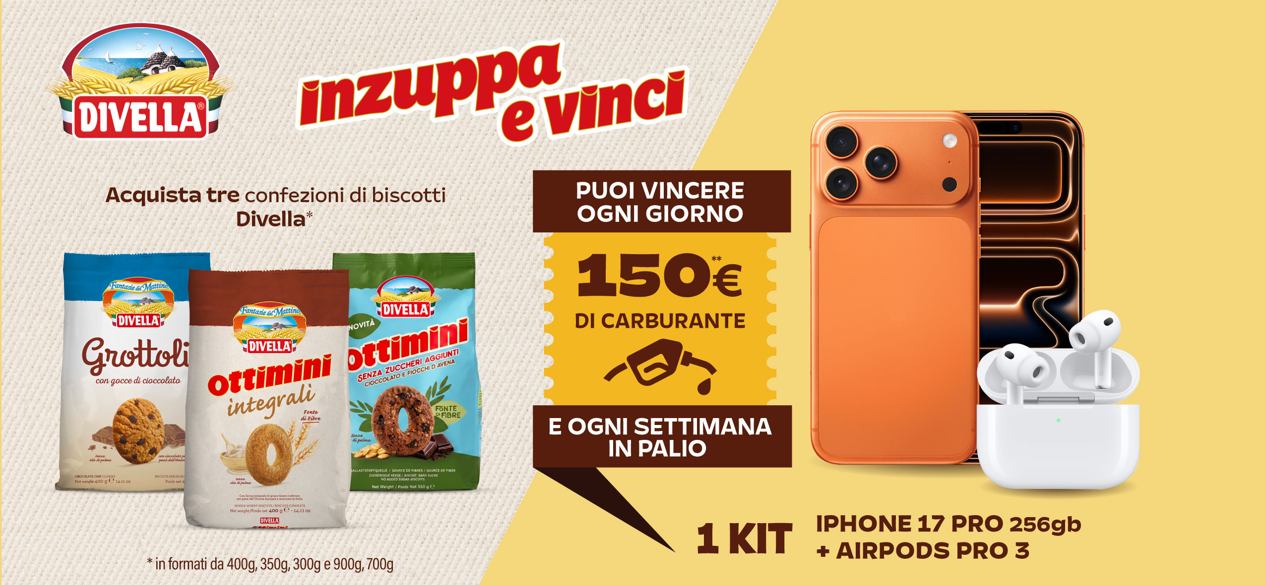 Immagine desktop che spiega la meccanica Concorso Inzuppa e Vinci con l'acquisto di 3 confezioni di biscotti Divella a scelta, puoi vincere ogni giorno 150€ in buoni carburante digitali e ogni settimana un iPhone 17 Pro da 256gb + Airpods pro 3